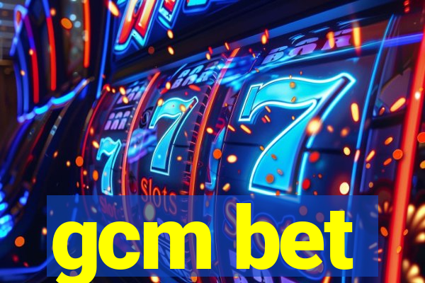 gcm bet