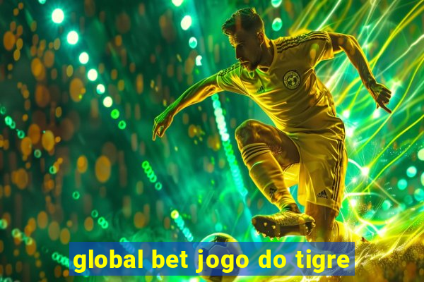 global bet jogo do tigre