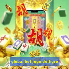 global bet jogo do tigre