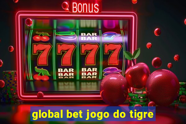 global bet jogo do tigre