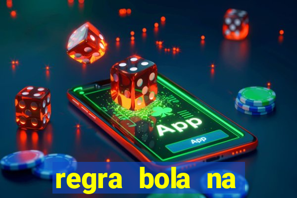 regra bola na trave betano