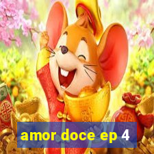 amor doce ep 4