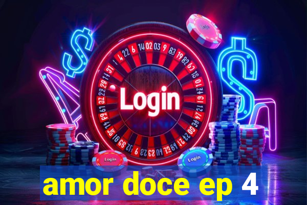 amor doce ep 4