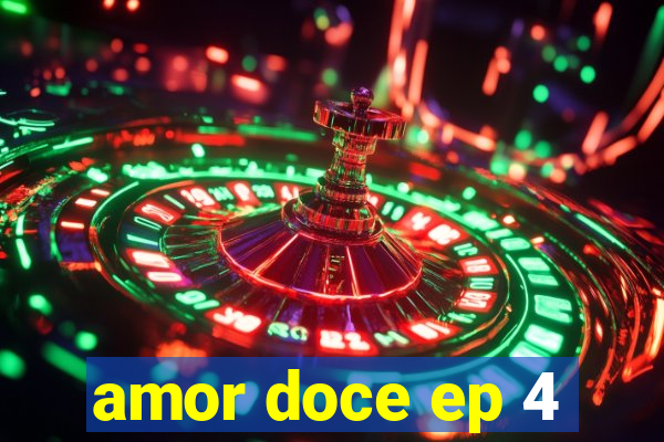 amor doce ep 4