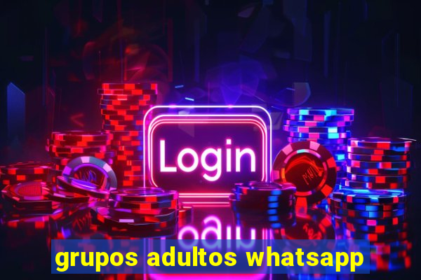 grupos adultos whatsapp