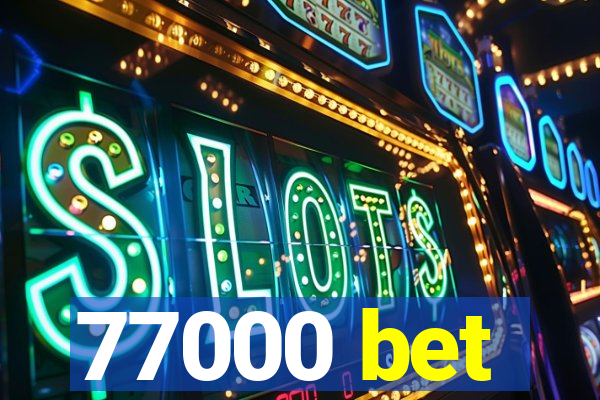 77000 bet