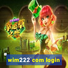 wim222 com login