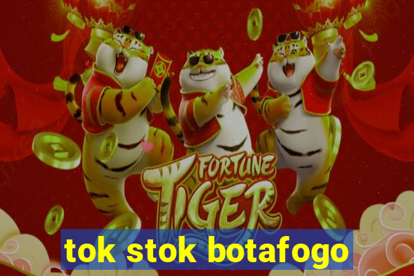 tok stok botafogo