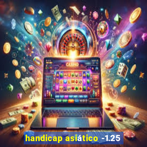 handicap asiático -1.25