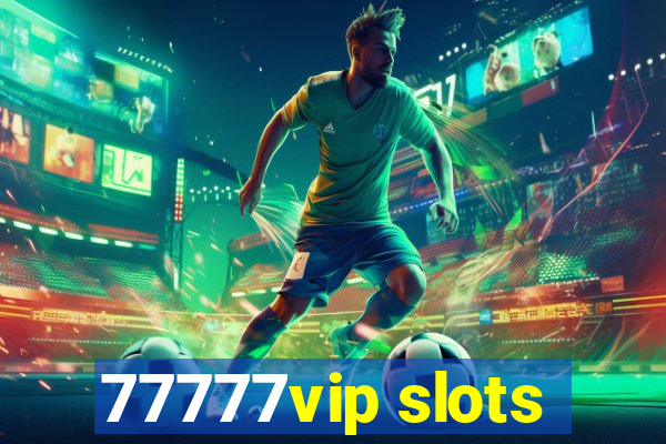 77777vip slots