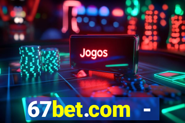 67bet.com - caça-níqueis online cassino