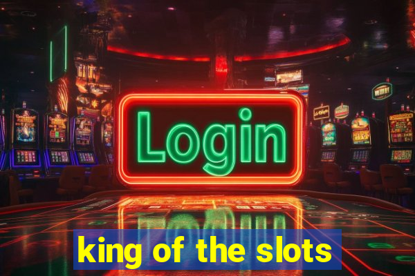 king of the slots