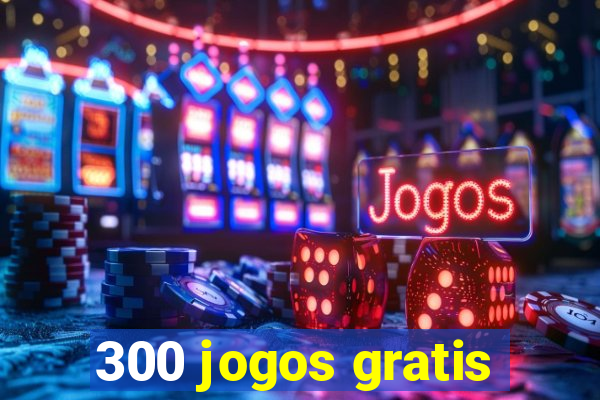 300 jogos gratis