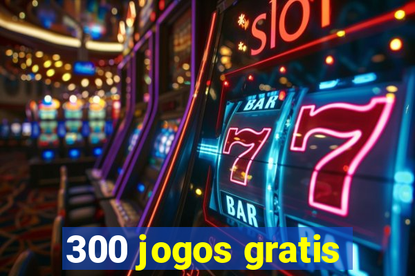 300 jogos gratis