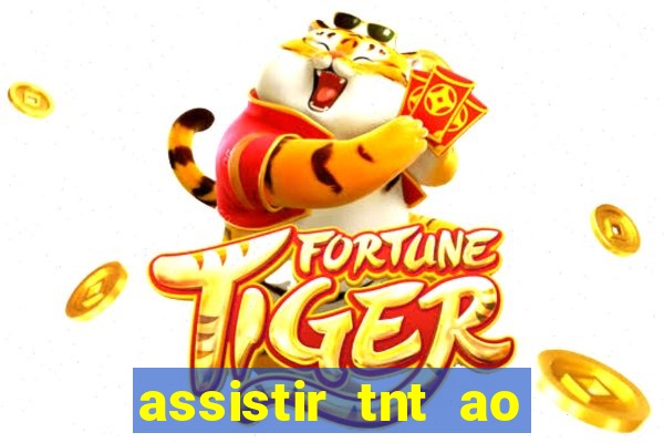 assistir tnt ao vivo grátis