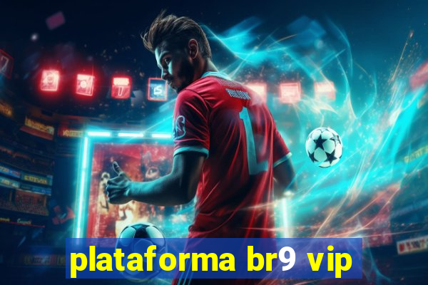 plataforma br9 vip