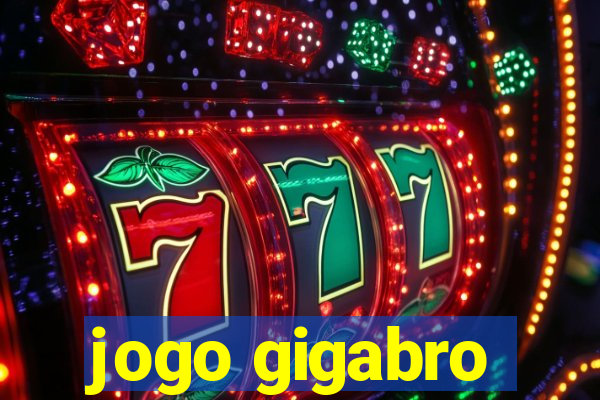 jogo gigabro