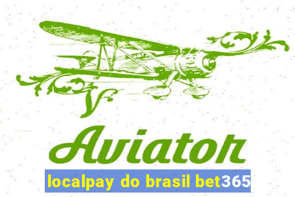 localpay do brasil bet365