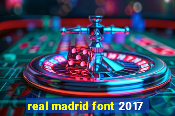 real madrid font 2017