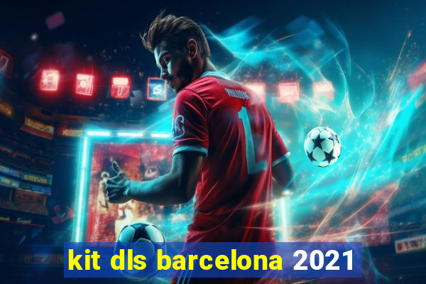 kit dls barcelona 2021