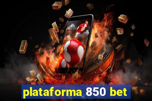 plataforma 850 bet