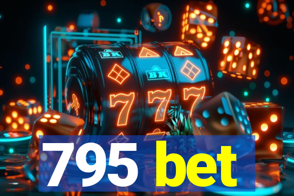 795 bet