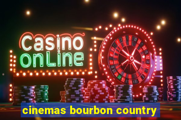 cinemas bourbon country