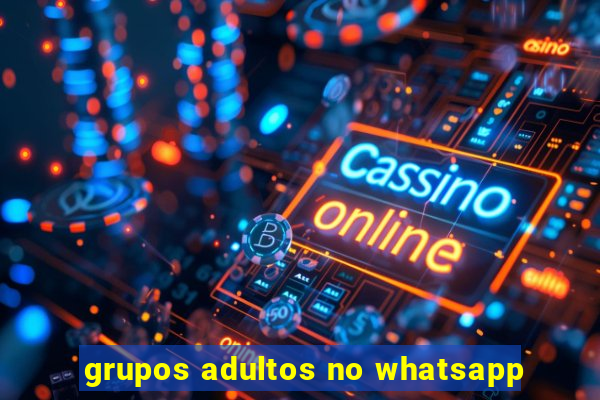 grupos adultos no whatsapp