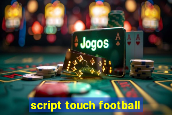 script touch football