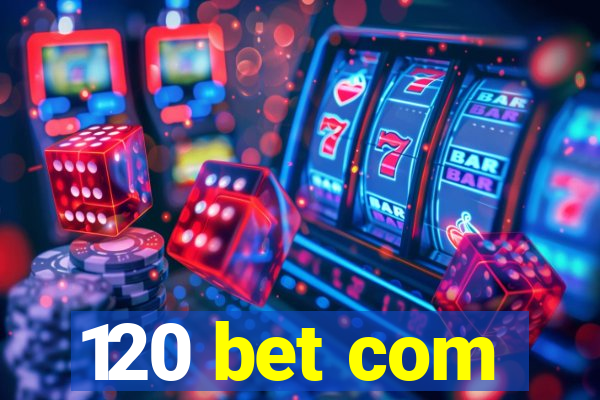 120 bet com