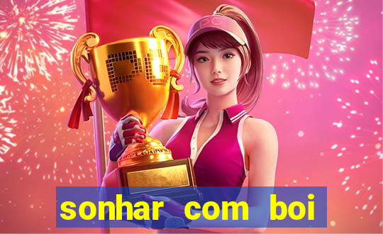 sonhar com boi jogo do bicho