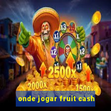 onde jogar fruit cash