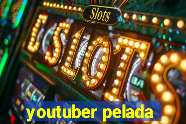 youtuber pelada