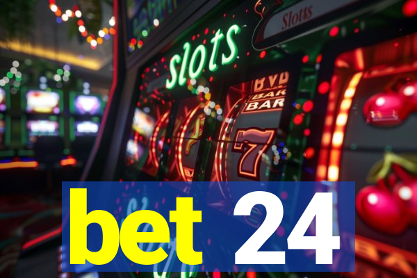 bet 24