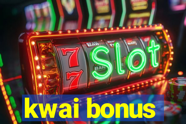 kwai bonus