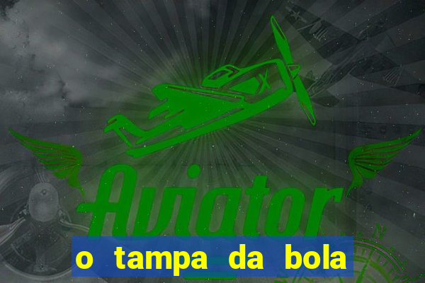 o tampa da bola ao vivo