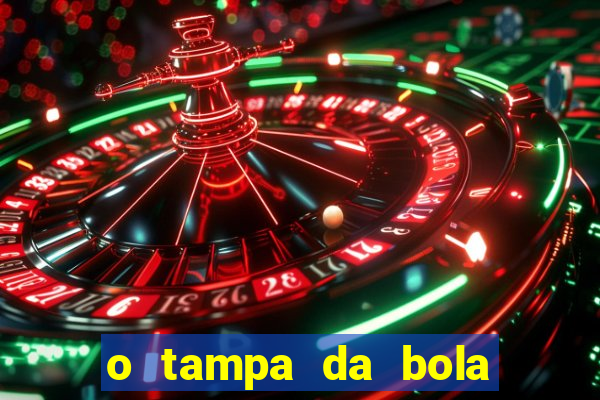 o tampa da bola ao vivo