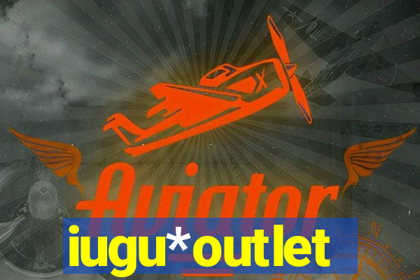 iugu*outlet