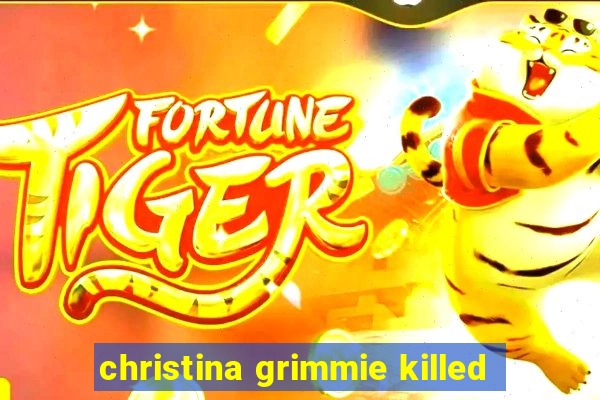 christina grimmie killed