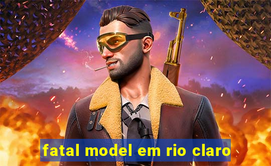 fatal model em rio claro