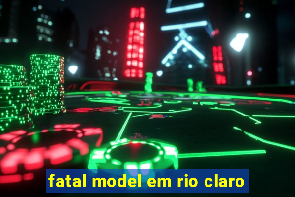 fatal model em rio claro