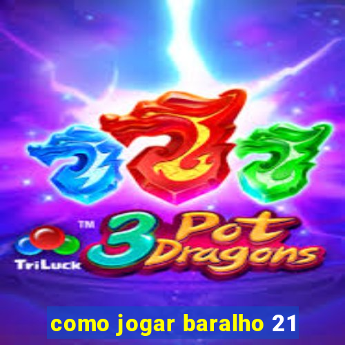 como jogar baralho 21