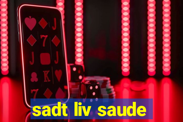 sadt liv saude