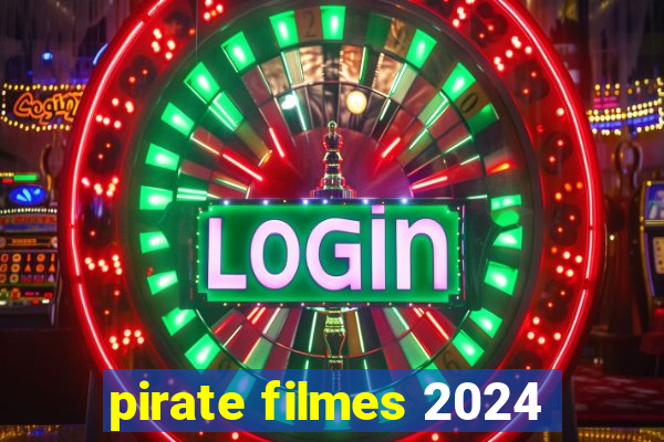 pirate filmes 2024