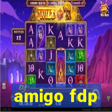 amigo fdp