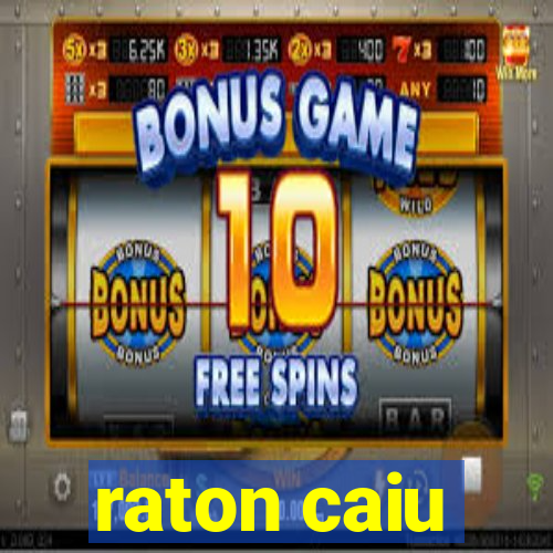 raton caiu