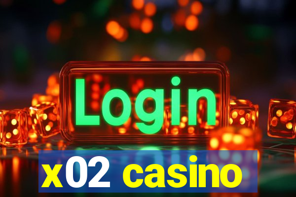 x02 casino