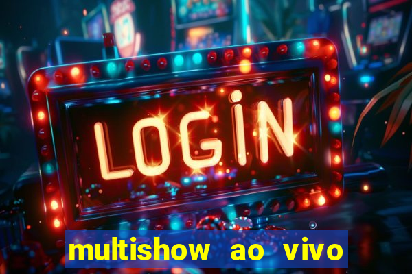 multishow ao vivo online gratis