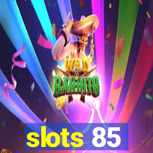 slots 85