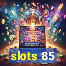 slots 85